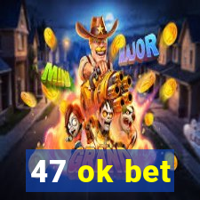 47 ok bet
